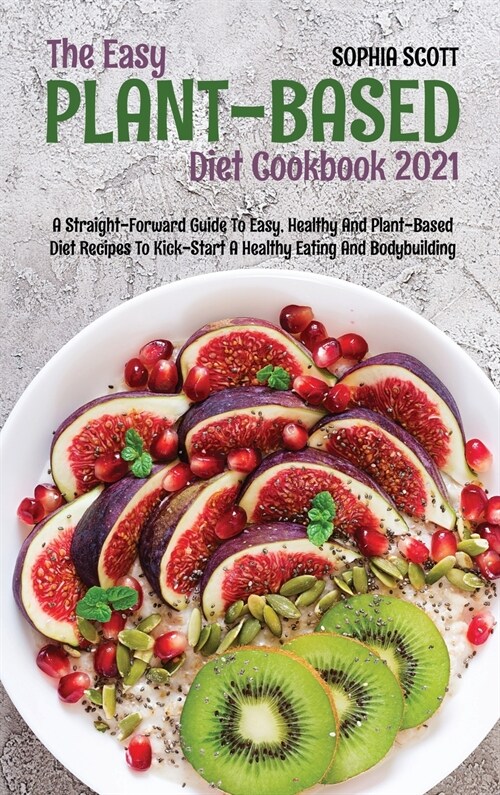 The Easy Plant-Based Cookbook 2021 (Hardcover)