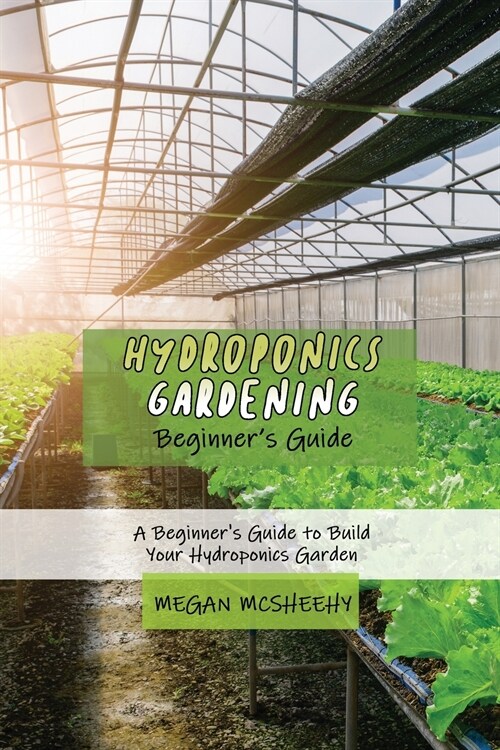 Hydroponics Gardening Beginners Guide (Paperback)