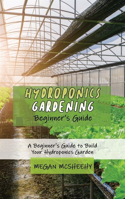 Hydroponics Gardening Beginners Guide (Hardcover)