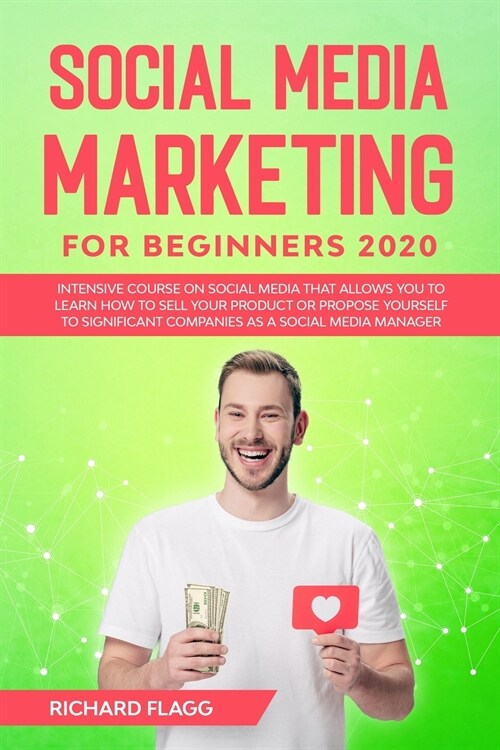 Social Media Marketing for Beginners 2020: Intensive Course on Social Media That Allows You to Learn How To Sell Your Product or Propose Yourself to S (Paperback)