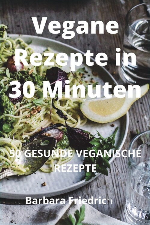 Vegane Rezepte in 30 Minuten (Paperback)