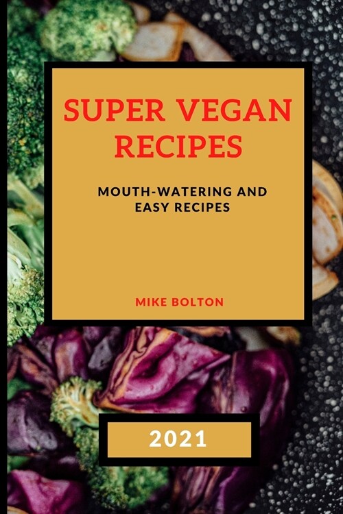 SUPER VEGAN RECIPES 2021 (Paperback)