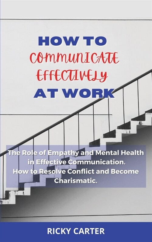 How to Communicate Effectively at Work (Hardcover)