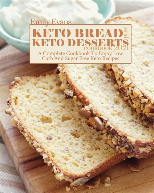 Keto Bread And Keto Desserts Cookbook 2021 (Paperback)