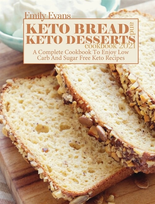 Keto Bread And Keto Desserts Cookbook 2021 (Hardcover)