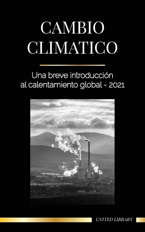 Cambio clim?ico: Una breve introducci? al calentamiento global - 2021 (Paperback)
