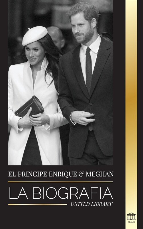 El Pr?cipe Enrique y Meghan Markle: La biograf? - La historia de la boda y la b?queda de la libertad de una familia real moderna (Paperback)