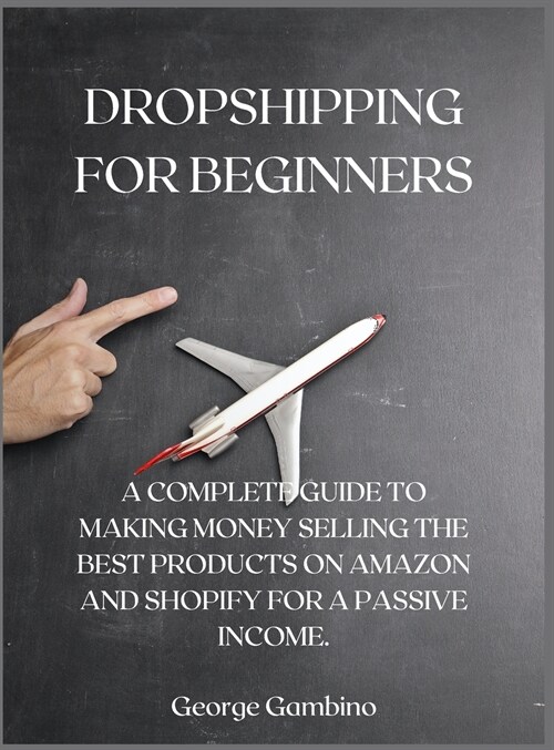 DROPSHIPPING FOR BEGINNERS (Hardcover)
