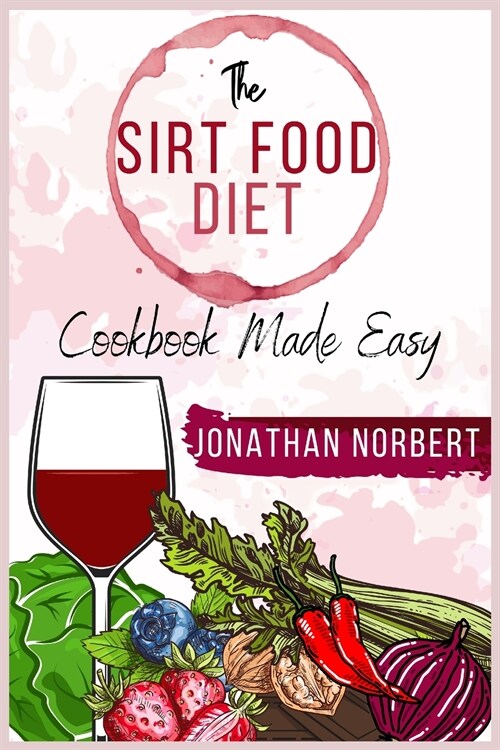 The Sirt Food Diet  Cookbook made Easy (Paperback)