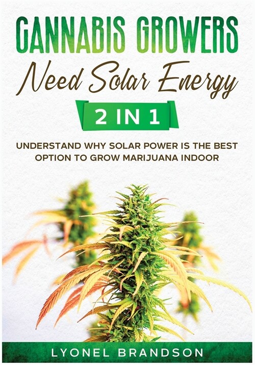 Cannabis Growers Need Solar Energy [2 in 1] (Paperback)