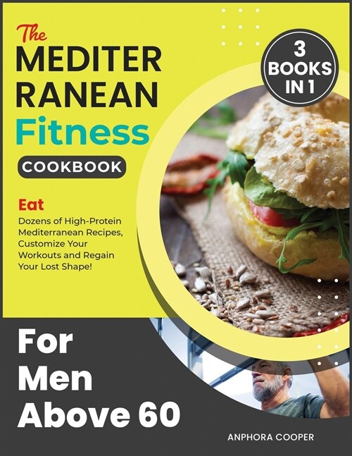 The Mediterranean Fitness Cookbook for Men Above 60 [3 in 1] (Paperback)