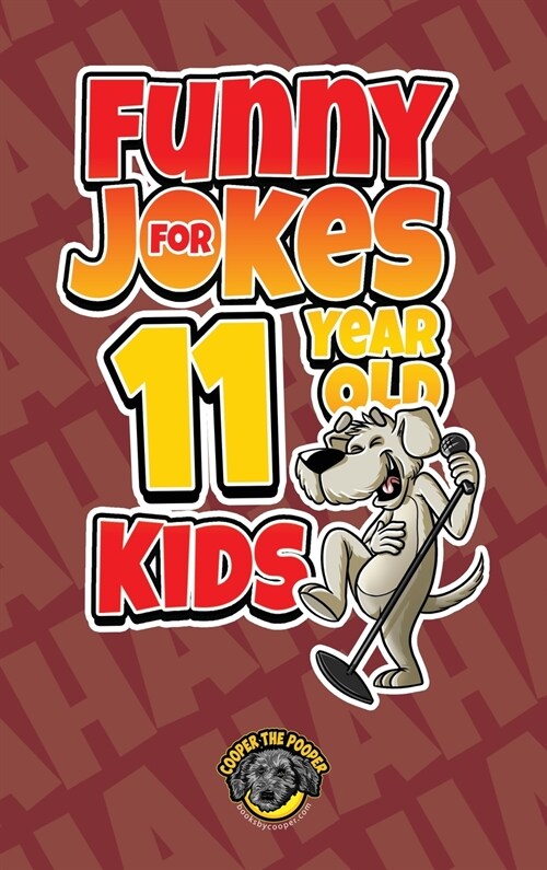 Funny Jokes for 11 Year Old Kids: 100+ Crazy Jokes That Will Make You Laugh Out Loud! (Hardcover)