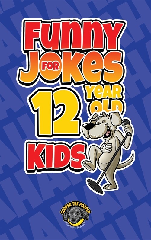 Funny Jokes for 12 Year Old Kids: 100+ Crazy Jokes That Will Make You Laugh Out Loud! (Hardcover)