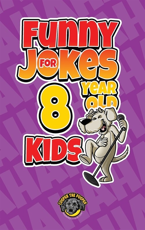 Funny Jokes for 8 Year Old Kids: 100+ Crazy Jokes That Will Make You Laugh Out Loud! (Hardcover)