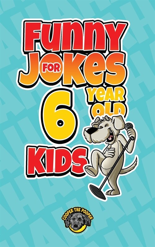 Funny Jokes for 6 Year Old Kids: 100+ Crazy Jokes That Will Make You Laugh Out Loud! (Hardcover)