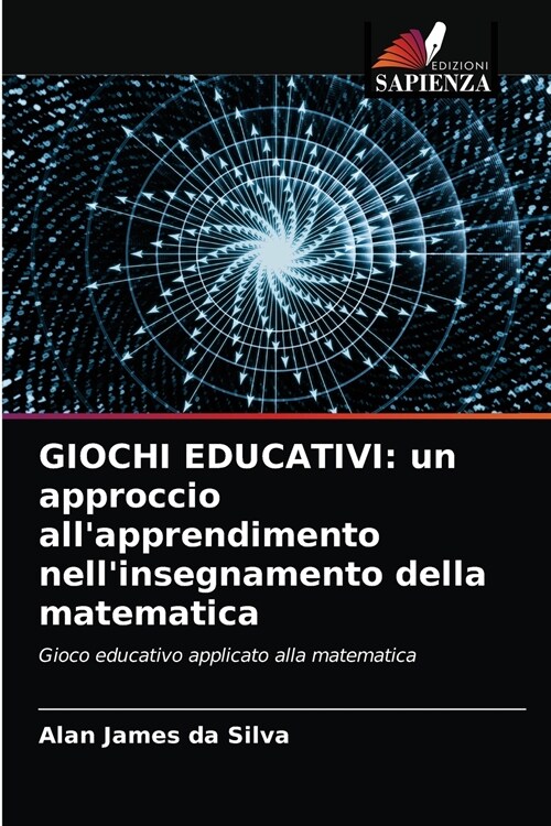 Giochi Educativi: un approccio allapprendimento nellinsegnamento della matematica (Paperback)