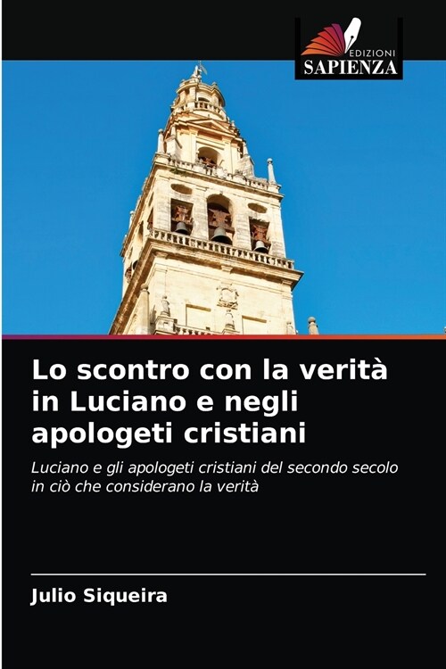 Lo scontro con la verit?in Luciano e negli apologeti cristiani (Paperback)