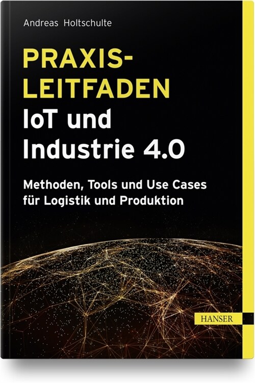 Praxisleitfaden IoT und Industrie 4.0 (Hardcover)