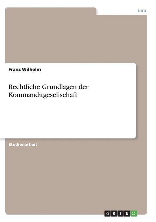 Rechtliche Grundlagen der Kommanditgesellschaft (Paperback)