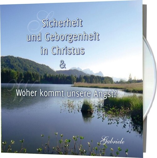 Sicherheit und Geborgenheit in Christus & Woher kommt unsere Angst, Audio-CD (CD-Audio)