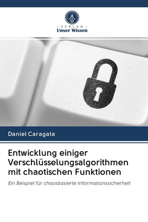 Entwicklung einiger Verschlusselungsalgorithmen mit chaotischen Funktionen (Paperback)