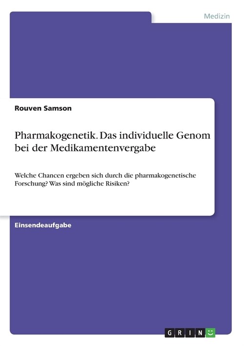 Pharmakogenetik. Das individuelle Genom bei der Medikamentenvergabe: Welche Chancen ergeben sich durch die pharmakogenetische Forschung? Was sind m?l (Paperback)