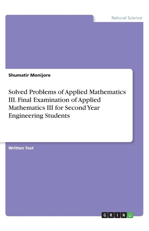 Solved Problems of Applied Mathematics III. Final Examination of Applied Mathematics III for Second Year Engineering Students (Paperback)