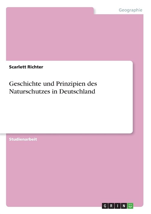 Geschichte und Prinzipien des Naturschutzes in Deutschland (Paperback)