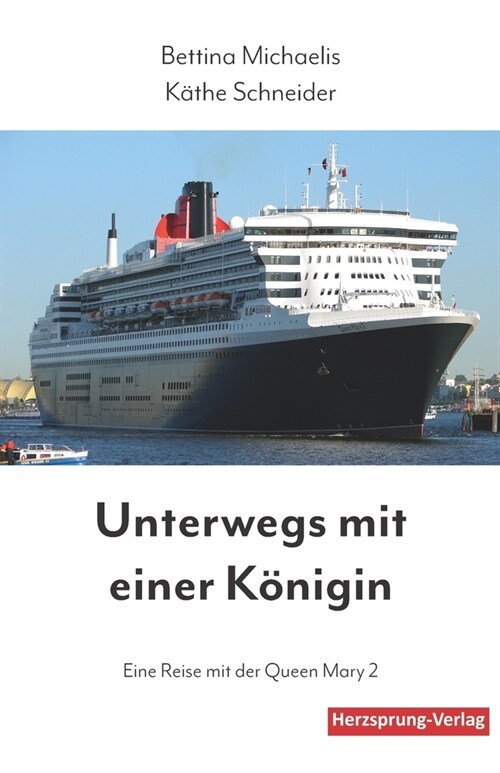 Unterwegs mit einer K?igin: Eine Reise mit der Queen Mary 2 (Paperback)