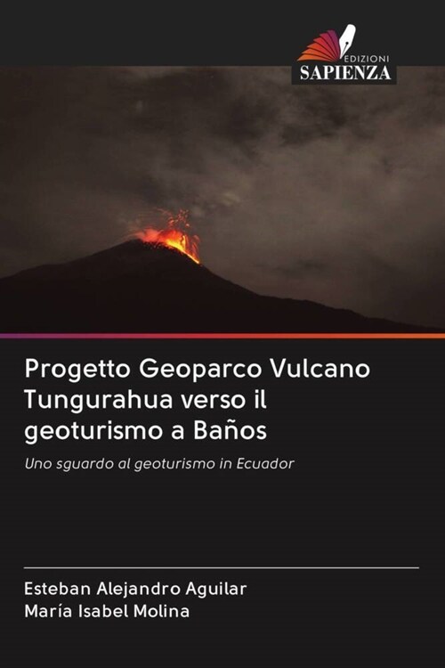 Progetto Geoparco Vulcano Tungurahua verso il geoturismo a Banos (Paperback)