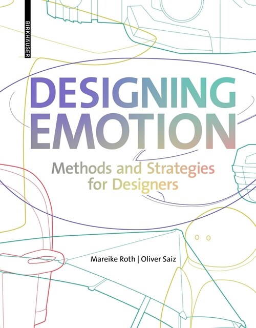 Designing Emotion: Methods and Strategies for Designer (Hardcover, 1. Aufl.)