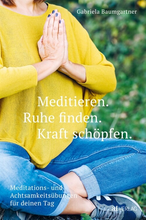 Meditieren. Ruhe finden. Kraft schopfen. (Hardcover)