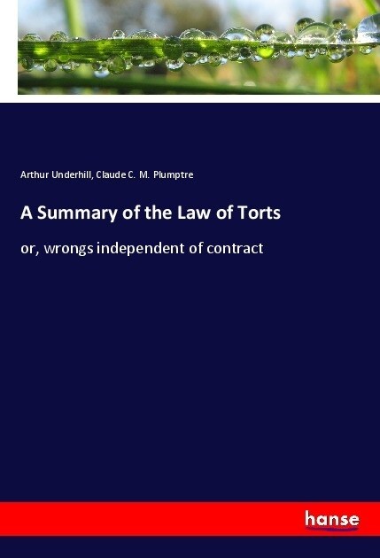 A Summary of the Law of Torts: or, wrongs independent of contract (Paperback)