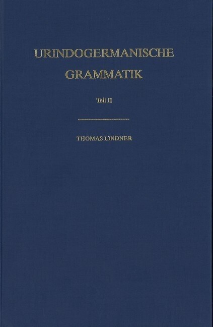 Urindogermanische Grammatik: Teil II: Flexionsparadigmen (Hardcover)