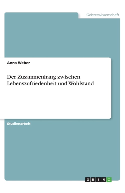 Der Zusammenhang zwischen Lebenszufriedenheit und Wohlstand (Paperback)