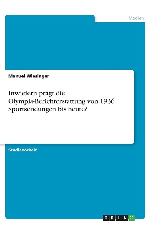 Inwiefern pragt die Olympia-Berichterstattung von 1936 Sportsendungen bis heute (Paperback)