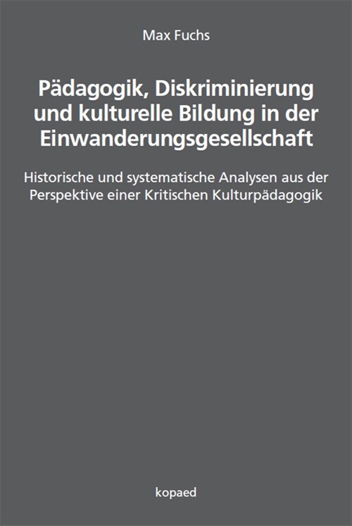 Padagogik, Diskriminierung und kulturelle Bildung in der Einwanderungsgesellschaft (Paperback)