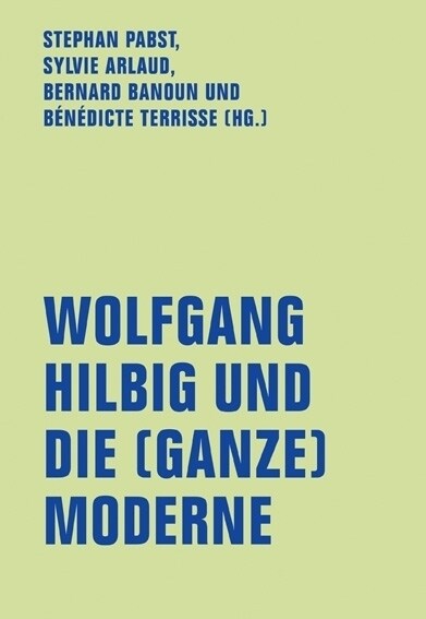 Wolfgang Hilbig und die (ganze) Moderne (Paperback)