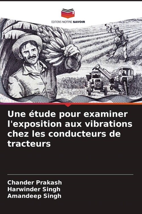 Une etude pour examiner lexposition aux vibrations chez les conducteurs de tracteurs (Paperback)