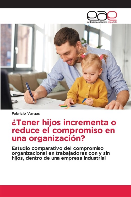 풲ener hijos incrementa o reduce el compromiso en una organizaci?? (Paperback)