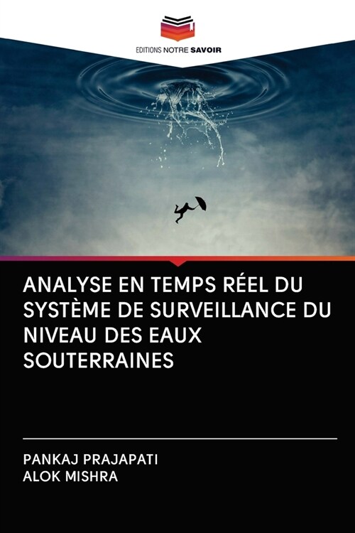 ANALYSE EN TEMPS REEL DU SYSTEME DE SURVEILLANCE DU NIVEAU DES EAUX SOUTERRAINES (Paperback)