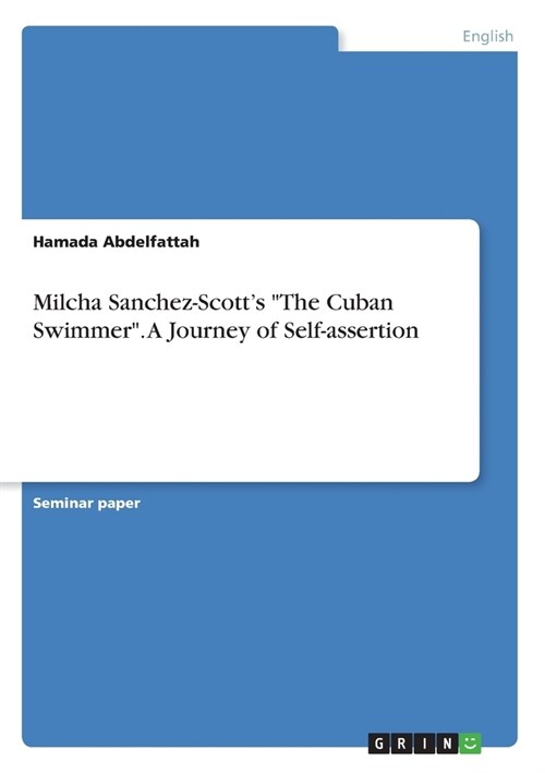 Milcha Sanchez-Scotts The Cuban Swimmer. A Journey of Self-assertion (Paperback)