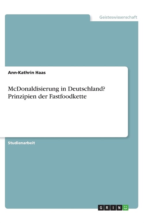 McDonaldisierung in Deutschland Prinzipien der Fastfoodkette (Paperback)
