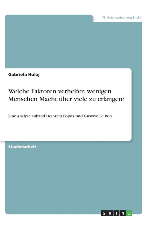 Welche Faktoren verhelfen wenigen Menschen Macht uber viele zu erlangen (Paperback)