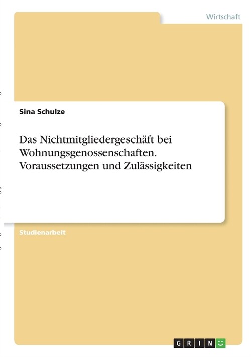 Das Nichtmitgliedergesch?t bei Wohnungsgenossenschaften. Voraussetzungen und Zul?sigkeiten (Paperback)