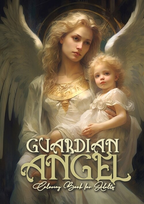 Guardian Angel Coloring Book for Adults: Angels Coloring Book for Adults Coloring Book Guardian Angels Grayscale Archangels AngelsA4 66P (Paperback)