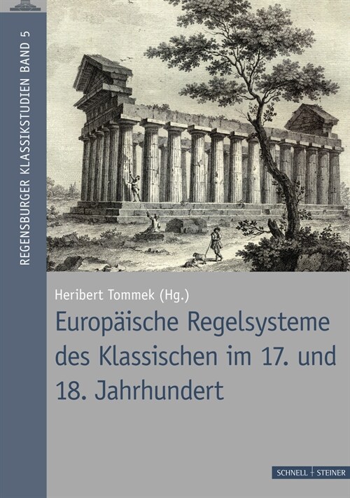 Europaische Regelsysteme Des Klassischen: Zur Funktion Der Klassik-Referenz in Literatur, Archaologie, Architektur Und Kunst Im 17. Und 18. Jahrhunder (Paperback)