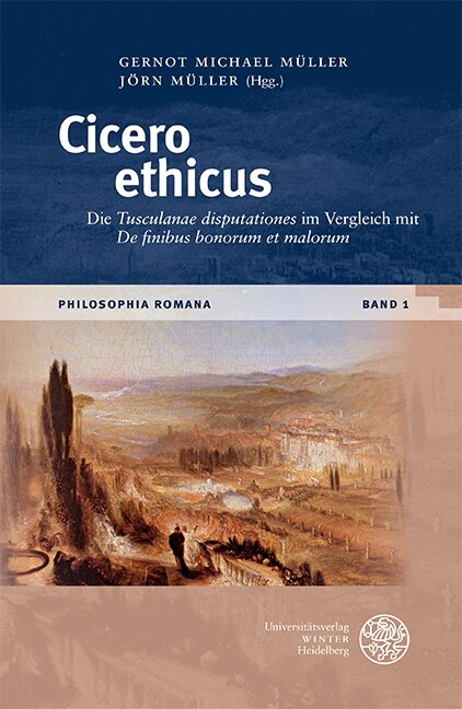 Cicero Ethicus: Die Tusculanae Disputationes Im Vergleich Mit de Finibus Bonorum Et Malorum (Hardcover)