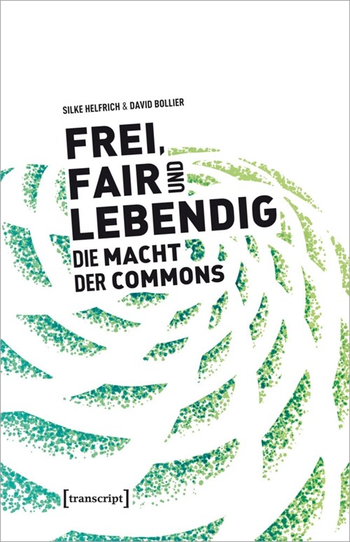 Frei, fair und lebendig - Die Macht der Commons (Paperback)