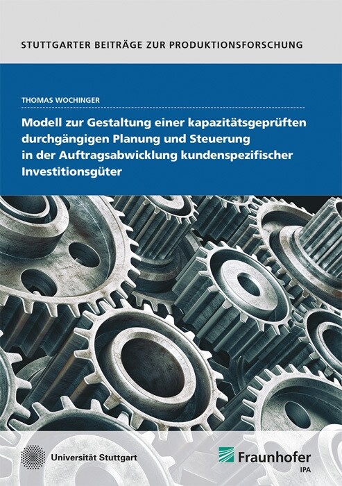 Modell zur Gestaltung einer kapazitatsgepruften durchgangigen Planung und Steuerung in der Auftragsabwicklung kundenspezifischer Investitionsguter. (Paperback)